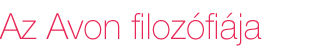 Az Avon filoz&oacute;fi&aacute;ja